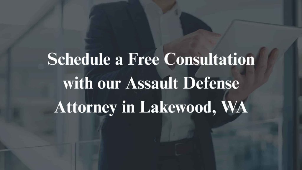 Schedule a Free Consultation with our Assault Defense Attorney in Lakewood, WA